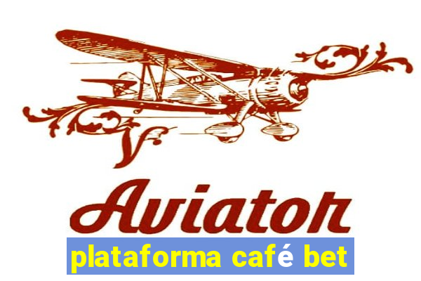 plataforma café bet